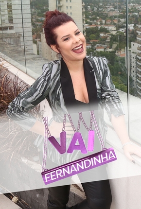 GO FERNANDINHA!